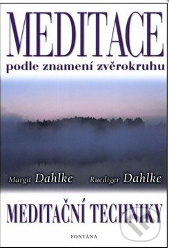 Meditace podle znamení zvěrokruhu - Margit Dahlke, Ruediger Dahlke, Fontána, 2002