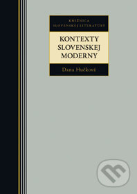 Levně Kontexty Slovenskej moderny - Hučková Dana - kniha z kategorie Beletria