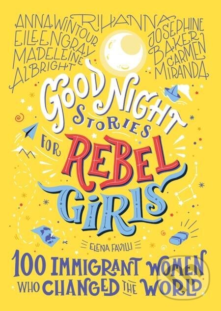 E-kniha: Good Night Stories for Rebel Girls: 100 Immigrant Women Who Changed the World (Elena Favilli). Rebel Girls, 2020