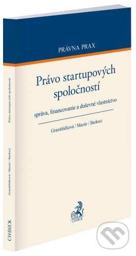 Právo startupových spoločností - Barbora Grambličková, Ján Mazúr, Stanislav Barkoci, C. H. Beck, 2023