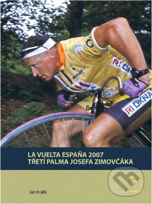 Kniha: La Vuelta - třetí palma Josefa Zimovčáka (Jan Králík). , 2007