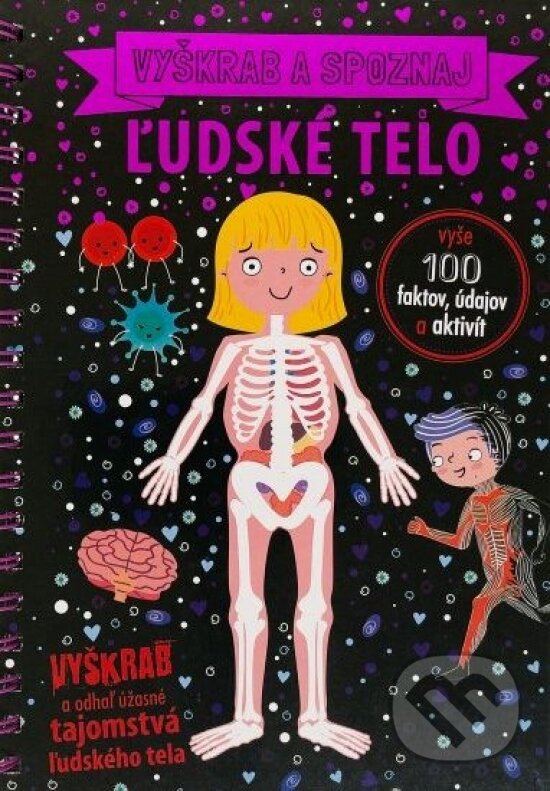 Levně Ľudské telo - vyškrabuj a poznávaj - Anne Wade, Sarah Rooney - kniha z kategorie Naučné knihy
