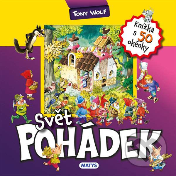 Levně Svět pohádek - knížka s 50 okénky - Tony Wolf - kniha z kategorie Rozprávky