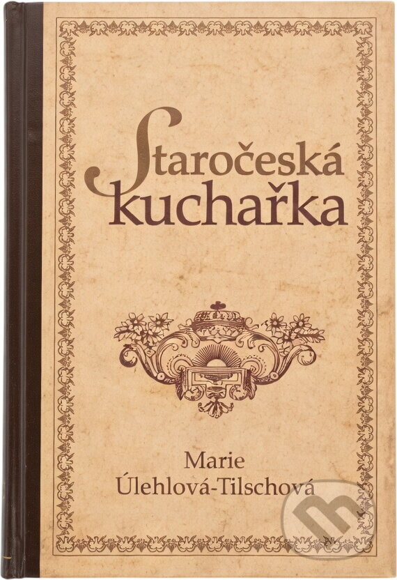Kniha: Staročeská kuchařka (Marie Úlehlová-Tilschová). , 1949