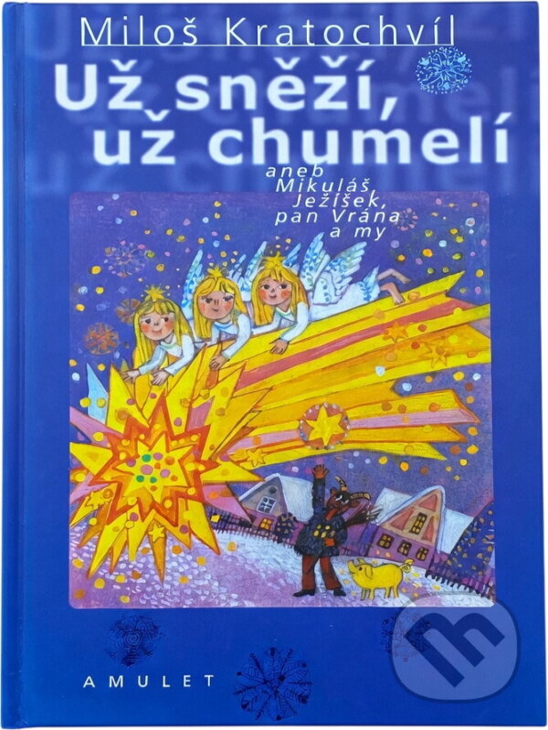 Kniha: Už sněží, už chumelí, aneb, Mikuláš, Ježíšek, pan Vrána a my (Miloš Kratochvíl). , 2000
