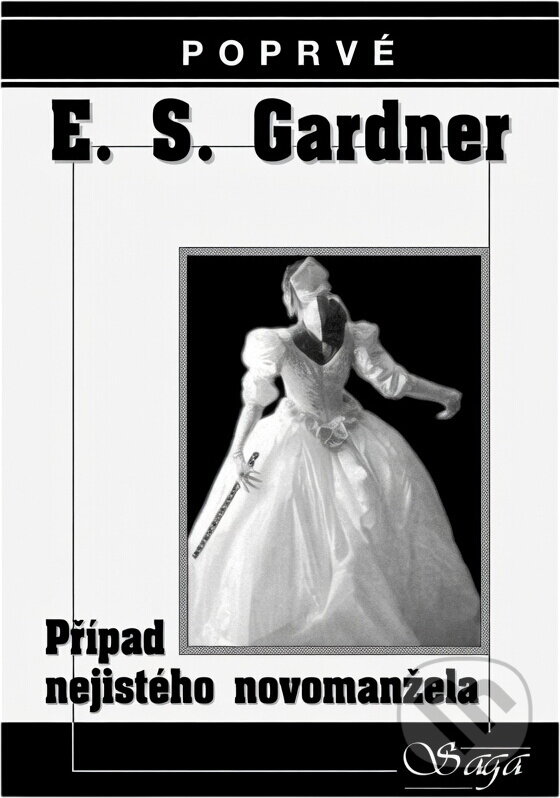 Kniha: Případ nejistého novomanžela (Erle Stanley Gardner). SAGA, 1998