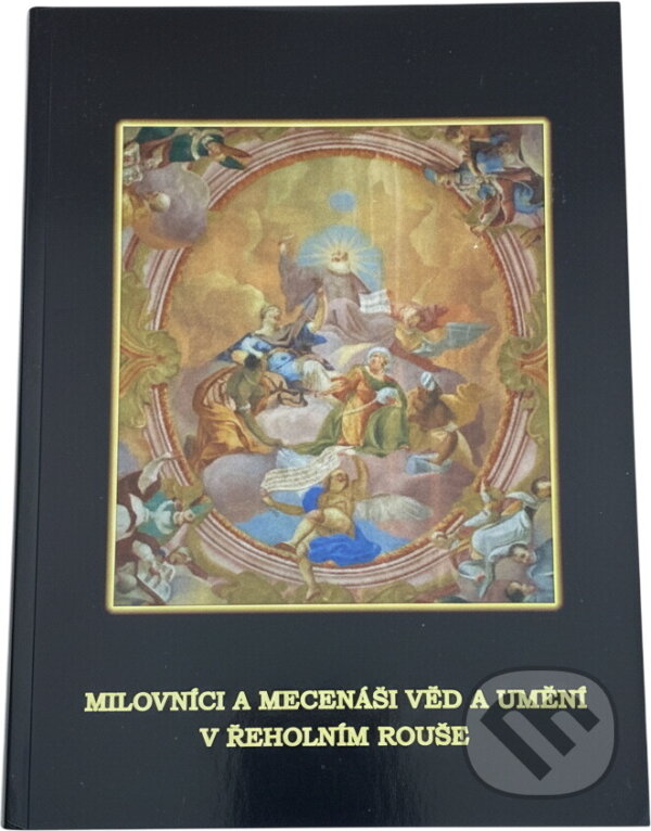 Kniha: Milovníci a mecenáši věd a umění v řeholním rouše (Jindra Pavelková). , 2014