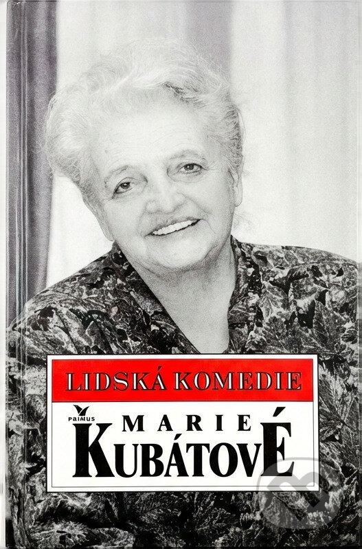 Kniha: Lidská komedie Marie Kubátové (Marie Kubátová a Milena Nyklová-Veselá). Primus, 1997