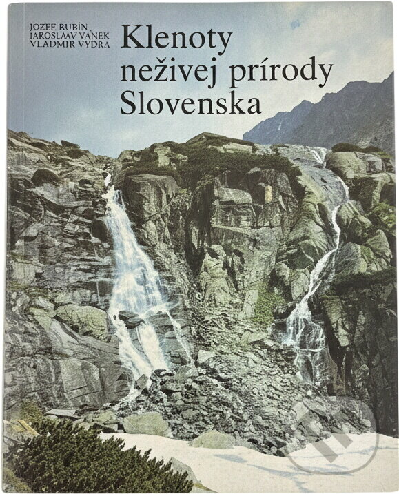 Kniha: Klenoty neživej prírody Slovenska (Josef Rubín a Juraj Galvánek). Osveta, 1987