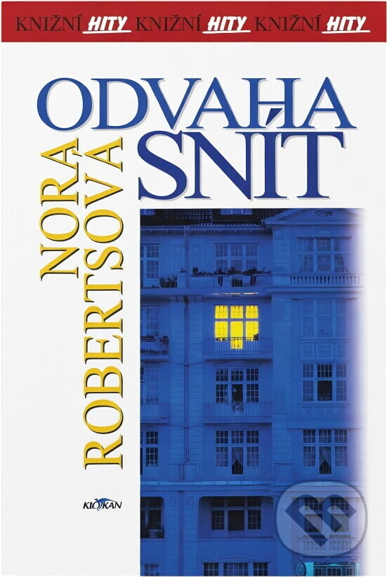 Kniha: Odvaha snít (Nora Roberts). Alpress, 2005