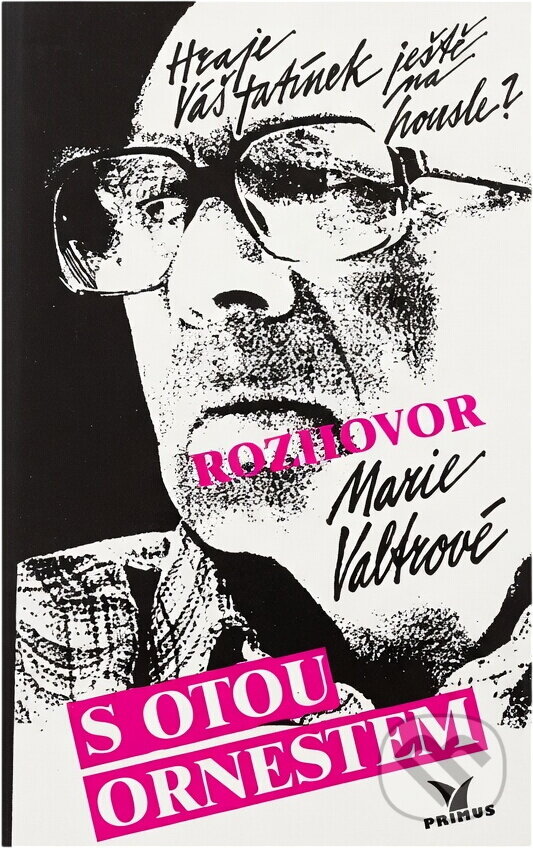 Kniha: Hraje váš tatínek ještě na housle? : rozhovor Marie Valtrové s Otou Ornestem (Ota Ornest a Marie Valtrová). Primus, 1993