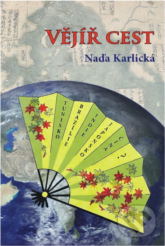 Kniha: Vějíř cest (Naďa Karlická). Klika, 2014