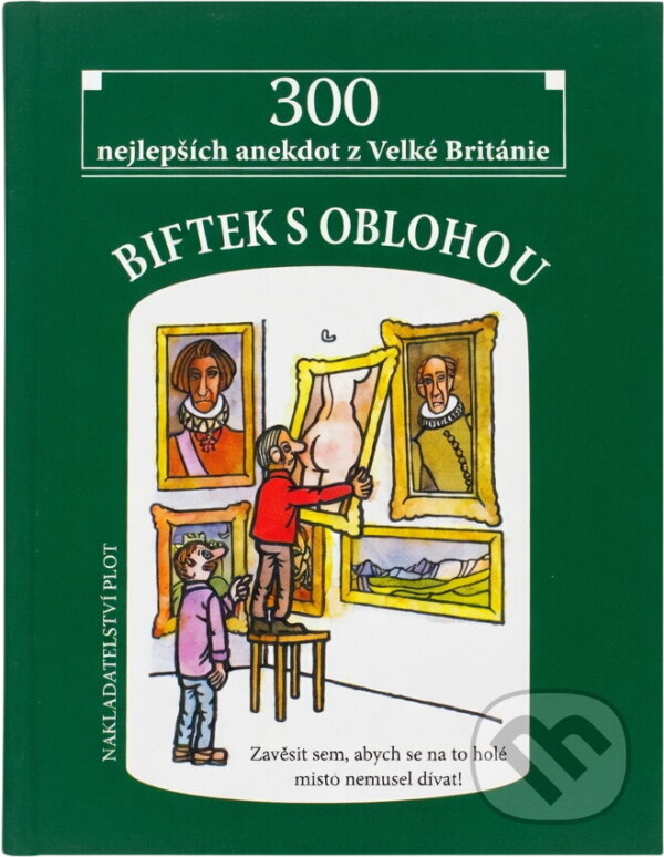 Kniha: Biftek s oblohou : 300 nejlepších anekdot z Velké Británie (Plot). Plot, 2004