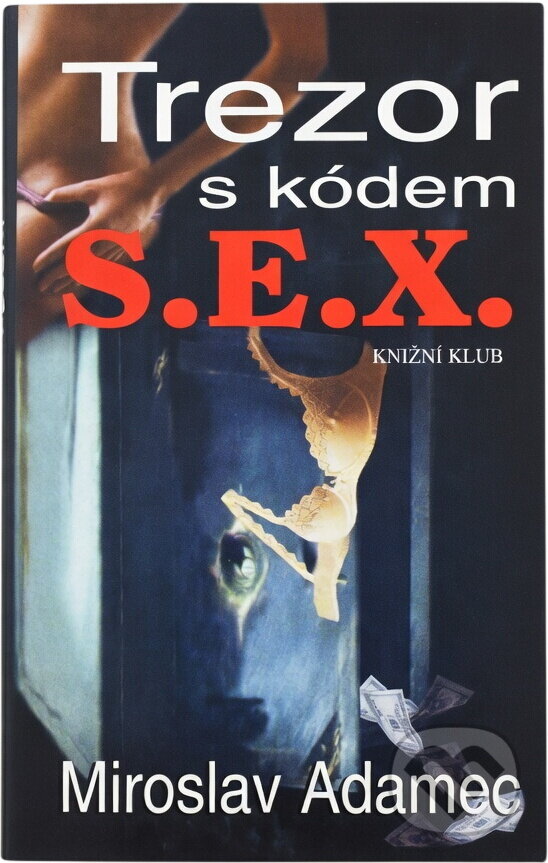Kniha: Trezor s kódem S.E.X. : (pikantně delikátní-, -já Vás varoval!) (Miroslav Adamec). Knižní klub, 2001
