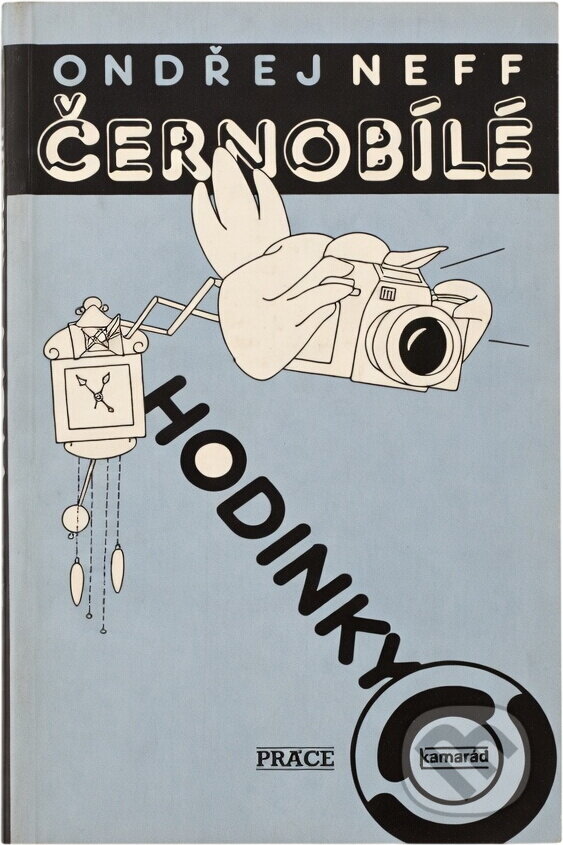 Kniha: Černobílé hodinky (Ondřej Neff). Práce, 1991