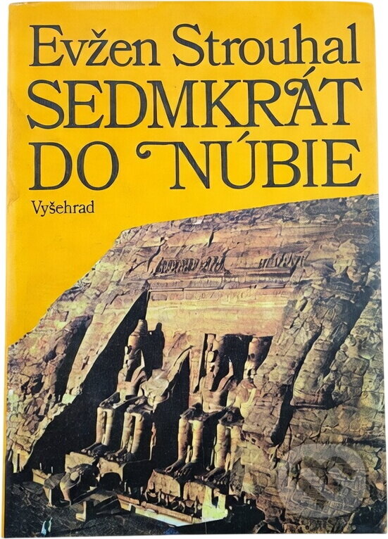 Kniha: Sedmkrát do Núbie (Eugen Strouhal). Vyšehrad, 1989