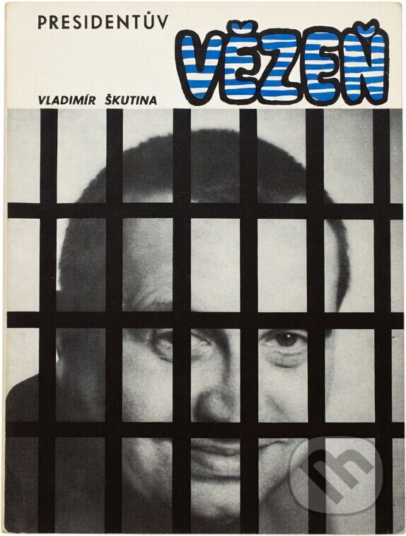Kniha: Presidentův vězeň (Vladimír Škutina). , 1969