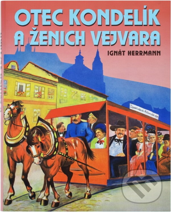 Kniha: Otec Kondelík a ženich Vejvara (Ignát Herrmann). , 2008