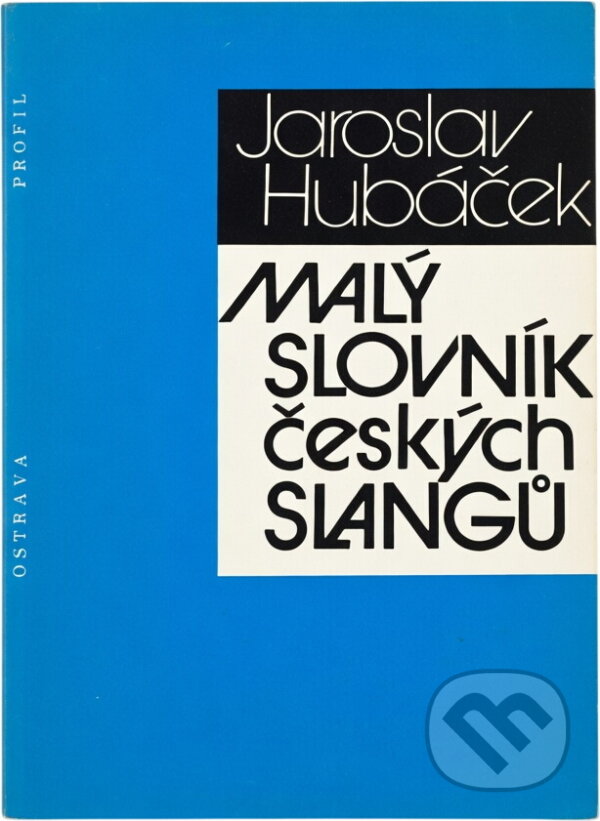 Kniha: Malý slovník českých slangů (Jaroslav Hubáček). , 1988