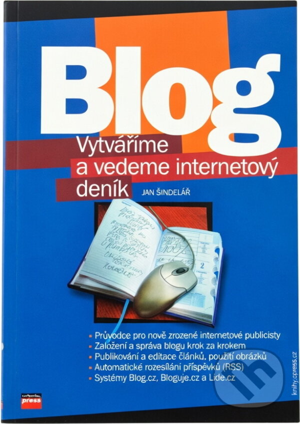 Kniha: Blog : vytváříme a vedeme internetový deník (Jan Šindelář). , 2006