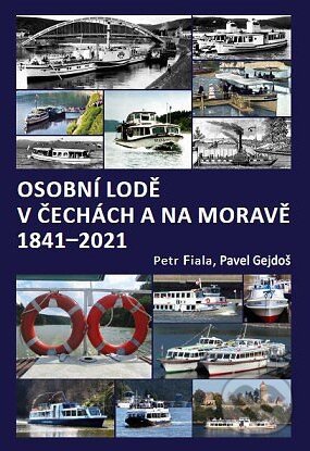 Kniha: Osobní lodě v Čechách a na Moravě 1841-2021 (Petr Fiala a Pavel Gejdoš). , 2022