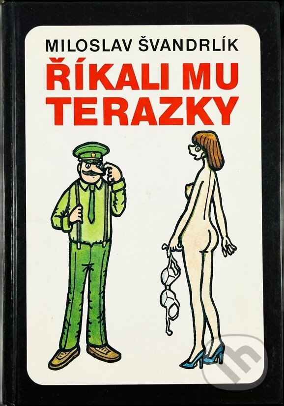 Kniha: Říkali mu Terazky, aneb, Šest půllitrů u Jelínků (Miloslav Švandrlík). Naše vojsko, 1991