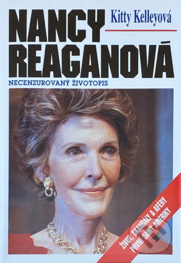 Kniha: Nancy Reaganová : necenzurovaný životopis (Kitty Kelley). , 1992