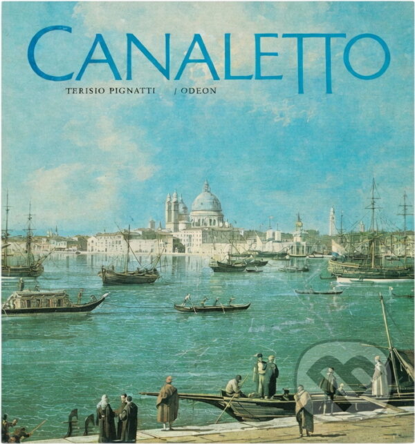 Kniha: Canaletto (Terisio Pignatti). Odeon, 1983