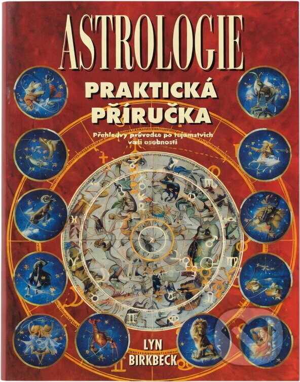 Kniha: Praktická příručka astrologie : přehledný průvodce po tajemstvích Vaší osobnosti (Lyn Birkbeck). , 1998