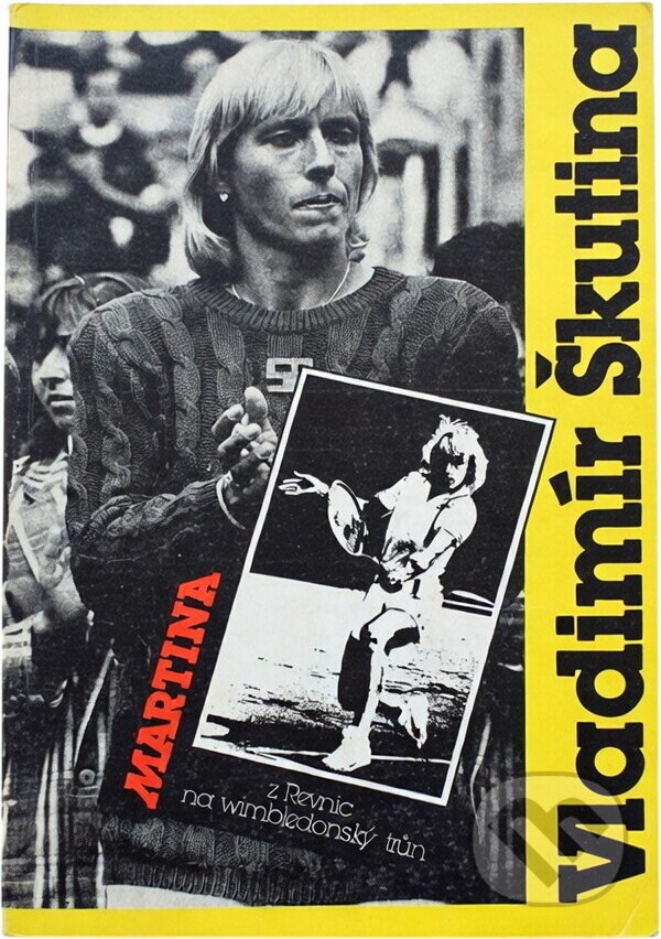 Kniha: Martina : z Řevnic na wimbledonský trůn (Vladimír Škutina). , 1990