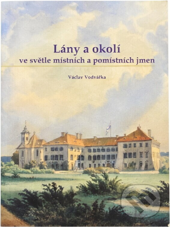 Kniha: Lány a okolí ve světle místních a pomístních jmen (Václav Vodvářka). , 2006
