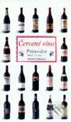 Červené víno - průvodce pro znalce - Kolektív autorov, Slovart CZ, 2002