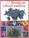 Kniha: Pestujeme izbové rastliny 1 (David Longman). Slovart, 2003