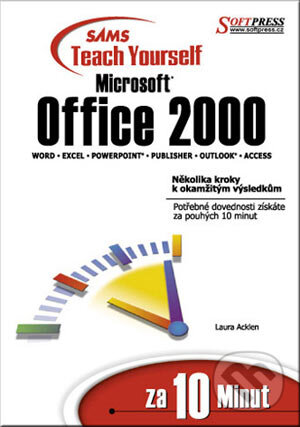 Kniha: Microsoft Office 2000 za 10 minut (Laura Acklen). SoftPress, 2001