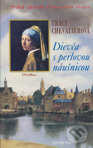 Dievča s perlovou náušnicou - Tracy Chevalier, Slovenský spisovateľ, 2000