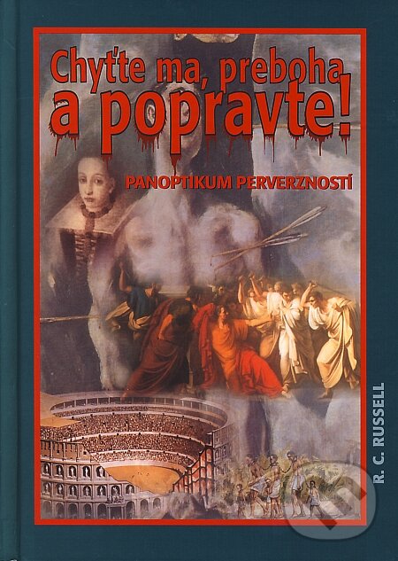 Chyťte ma, preboha a popravte! - R.C. Russell, Knižné centrum, 2005