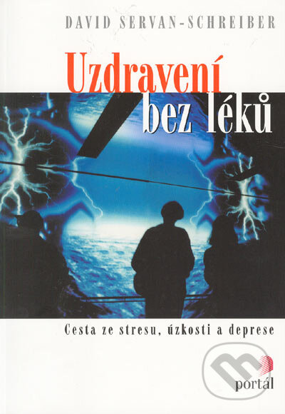 Kniha: Uzdravení bez léků (David Servan-Schreiber). Portál, 2005