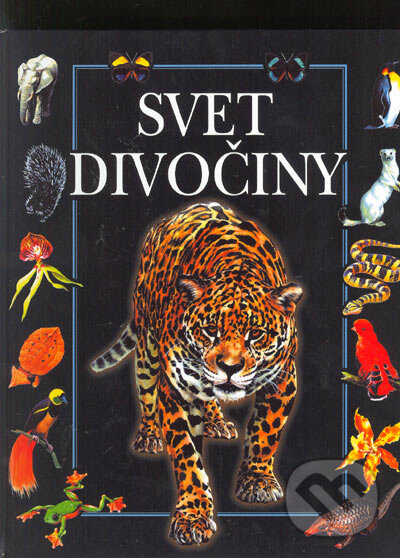 Kniha: Svet divočiny (Andrew Dixon a Mary Cartwrightová). Luna Corporation, 2005