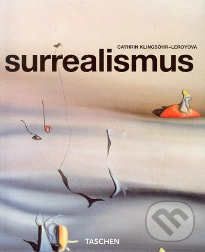 Kniha: Surrealismus (Cathrin Klingsor-Leroy). Slovart CZ, 2005