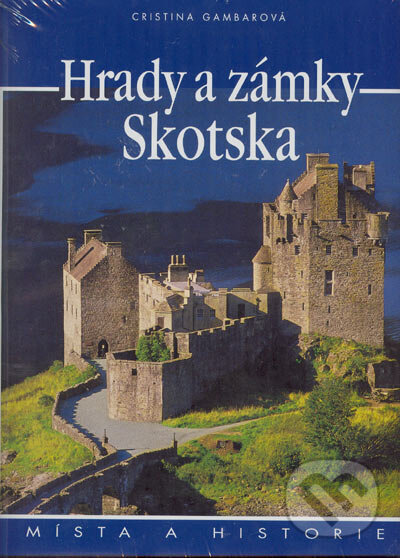 Kniha: Hrady a zámky Skotska (Cristina Gambarová). Slovart CZ, 2005