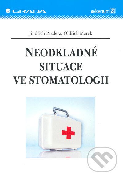 Neodkladné situace ve stomatologii - Jindřich Pazdera, Oldřich Marek, Grada, 2005