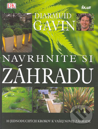 Navrhnite si záhradu - Diarmuid Gavin, Ikar, 2005