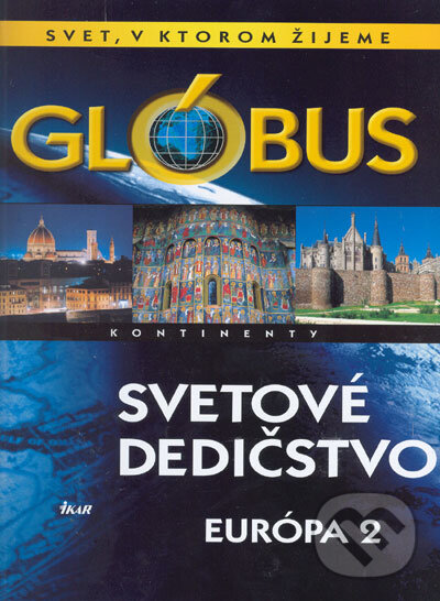 Glóbus - Svetové dedičstvo - Európa 2 - Kolektív autorov, Ikar, 2005