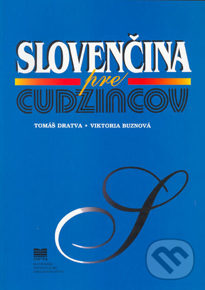 Kniha: Slovenčina pre cudzincov (Tomáš Dratva a Viktoria Buznová). Slovenské pedagogické nakladateľstvo - Mladé letá, 2005