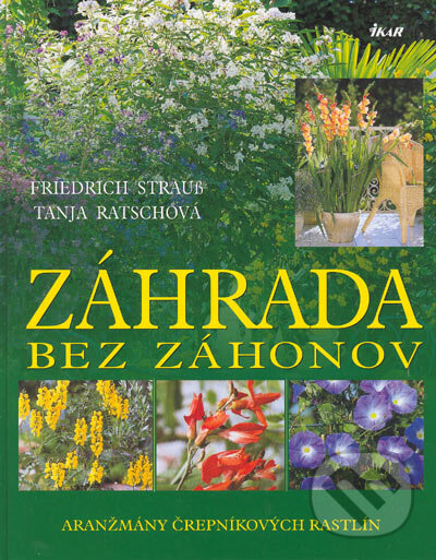Kniha: Záhrada bez záhonov (Friedrich Strauß a Tanja Ratschová). Ikar, 2005