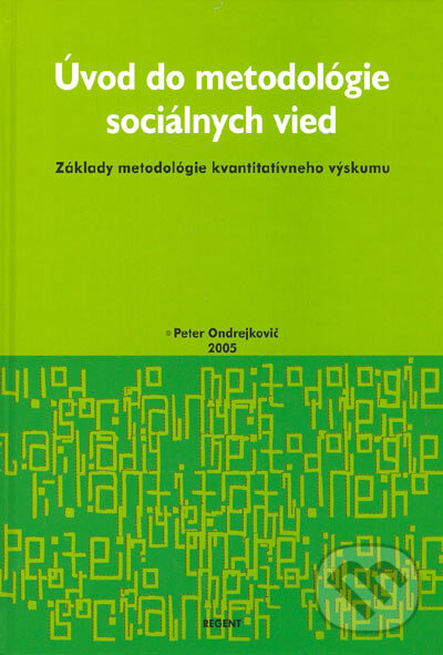 Úvod do metodológie sociálnych vied - Peter Ondrejkovič, Regent, 2005