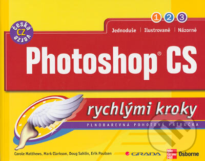 Kniha: Photoshop CS (Carolle Matthews, Mark Clarkson, Doug Sahlin a Erik Poulsen). Grada, 2005