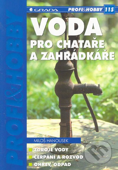 Voda pro chataře a zahrádkáře - Milan Hanousek, Grada, 2005