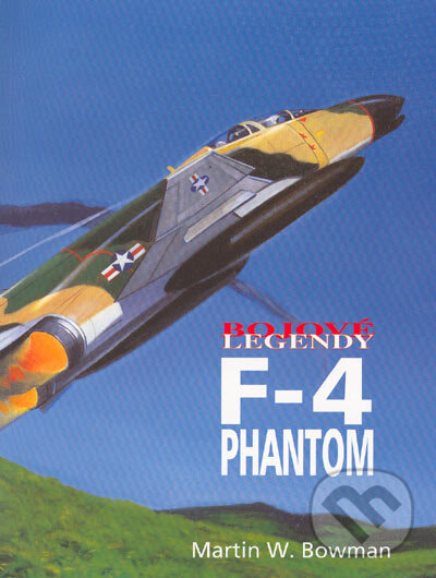 Kniha: F - 4 Phantom (Martin W. Bowman). Vašut, 2005