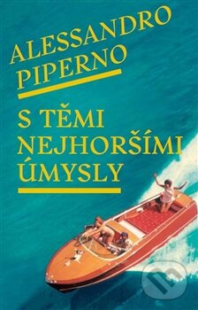 Levně S těmi nejhoršími úmysly - Alessandro Piperno - kniha z kategorie Beletria